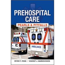 Pre Hospital Care Pearls & Pitfalls 1st Edition