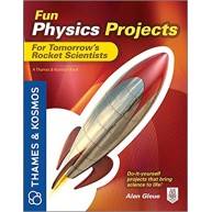 Fun Physics Projects for Tomorrow's Rocket Scientists: