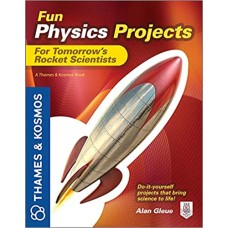 Fun Physics Projects for Tomorrow's Rocket Scientists: