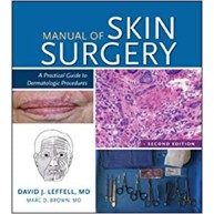 Manual of Skin Surgery: A Practical Guide to Dermatologic Procedures, 2e 2nd Edition