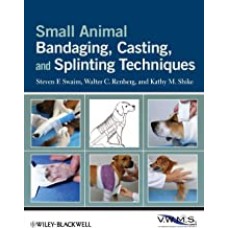 Small Animal Bandaging, Casting, and Splinting Techniques