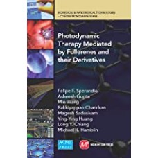 Photodynamic Therapy Mediated by Fullerenes and their Derivatives (Biomedical & Nanomedical Technologies - Concise Monograph)
