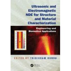 Ultrasonic and Electromagnetic NDE for Structure and Material Characterization : Engineering and Biomedical Applications