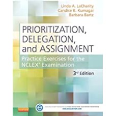 Prioritization, Delegation, and Assignment: Practice Exercises for the NCLEX Examination