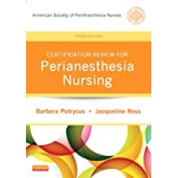 Certification Review for PeriAnesthesia Nursing