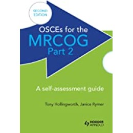 OSCEs for the MRCOG Part 2: A Self-Assessment Guide: A Self-Assessment Guide