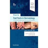 Ferri's Fast Facts in Dermatology: A Practical Guide to Skin Diseases and Disorders