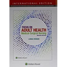Focus on Adult Health : Medical Surgical Nursing
