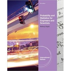 Probability and Statistics for Engineers and Scientists. Anthony Hayter