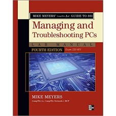 Mike Meyers' CompTIA A+ Guide to 801 Managing and Troubleshooting PCs Lab Manual
