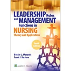 Leadership Roles and Management Functions in Nursing: Theory and Application