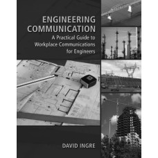 Engineering Communication A Practical Guide To Workplace Communications For Engineers (Ise) (Pb 2008)
