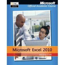 Exam 77-882 Microsoft Excel 2010 (Microsoft Official Academic Course)