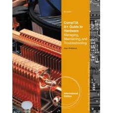 Comptia: A+ Guide To Hardwar Managing Maintaining And Troubleshooting