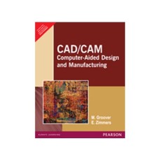 Cad/Cam : Computer-Aided Design And Manufacturing
