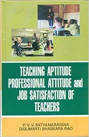Teaching Aptitude, Professional Attitude and Job Satisfaction of Teachers 