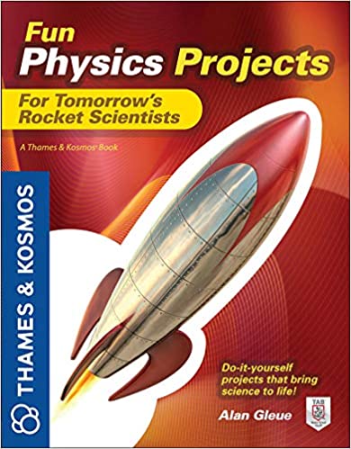 Fun Physics Projects for Tomorrow's Rocket Scientists: