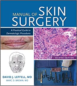 Manual of Skin Surgery: A Practical Guide to Dermatologic Procedures, 2e 2nd Edition
