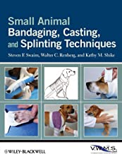 Small Animal Bandaging, Casting, and Splinting Techniques