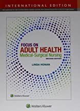 Focus on Adult Health : Medical Surgical Nursing