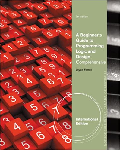 A Beginner's Guide to Programming Logic and Design, Comprehensive