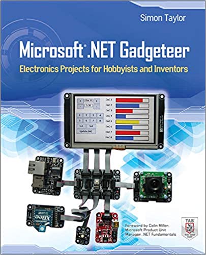 Microsoft .NET Gadgeteer: Electronics Projects for Hobbyists and Inventors 