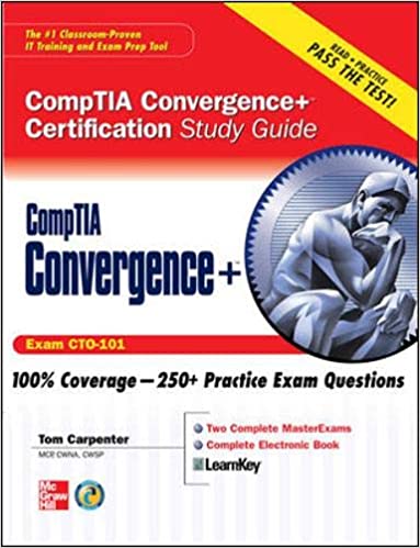 CompTIA Convergence+ Certification Study Guide (Certification Study Guides) 