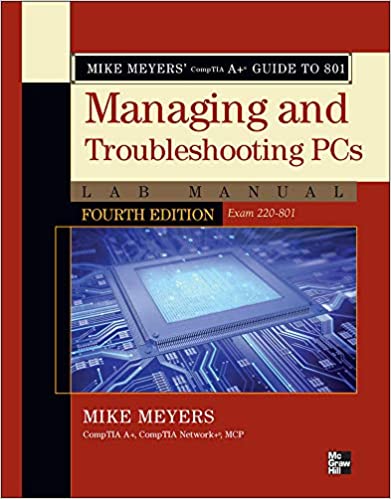 Mike Meyers' CompTIA A+ Guide to 801 Managing and Troubleshooting PCs Lab Manual