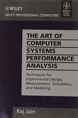 The Art of Computer Systems Performance Analysis: Techniques for Experimental Design, Measurement, Simulation, and Modeling