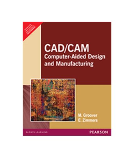 Cad/Cam : Computer-Aided Design And Manufacturing